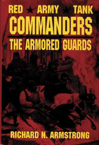 Red Army Tank Commanders: The Armored Guards