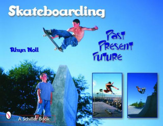 Skateboarding: Past Present Future