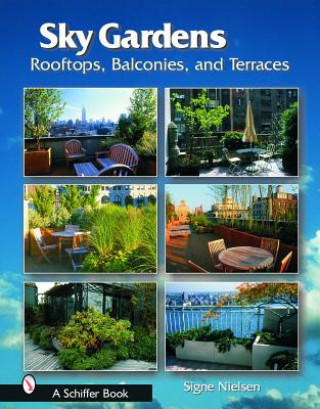 Sky Gardens: Roofts, Balconies, and Terraces