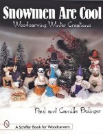 Snowmen Are Cool: Woodcarving Winter Creations