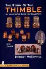 Story of the Thimble, The: an Illustrated Guide for Collectors