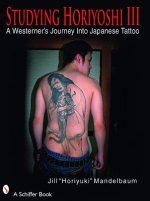 Studying Horiyhi III: A Westerners Journey Into Japanese Tattoo