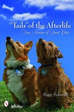 Tails of the Afterlife: True Stories of Ght Pets