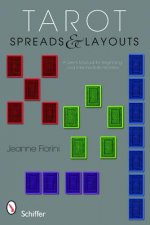 Tarot Spreads and Layouts: A Users Manual For Beginning and Intermediate Readers