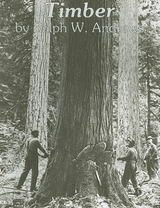 Timber: Loggers Challenge the Great Northwest Forests