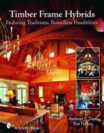 Timber Frame Hybrids: Enduring Traditions, Boundless Psibilities