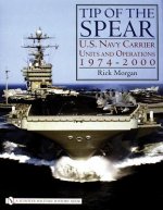 Tip of the Spear:: U.S. Navy Carrier Units and erations 1974-2000