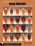 Tom Wolfe Carves Egg Heads and Other 
