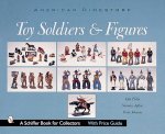 Toy Soldiers and Figures: American Dimestore