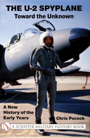 U-2 Spyplane: Toward the Unknown: A New History of the Early Years