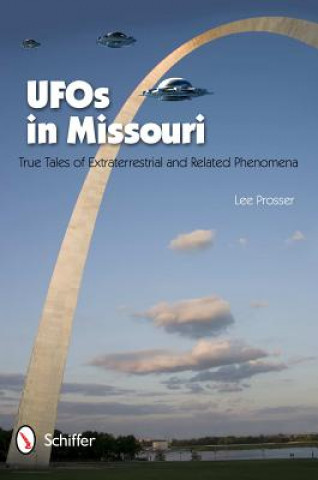UF in Missouri: True Tales of Extraterrestrials and Related Phenomena