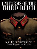 Uniforms of the Third Reich: A Study in Photographs