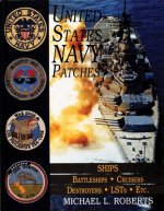 United States Navy Patches Series Vol V: Vol V: SHIPS: Battleships/Cruisers/Destroyers/LSTs/Etc.