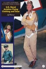 U.S. Navy Uniforms in World War II Series: U.S. Naval Aviation Flying Clothing and Gear