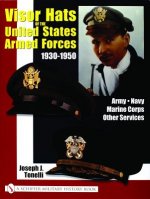 VISOR HATS OF THE UNITED STATES ARMED FORCES 1930-1950: Army, Navy, Marine Corps, Other Services