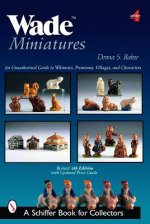 Wade Miniatures: An Unauthorized Guide to Whimsies, Premiums, Villages, and Characters