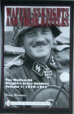 Waffen-SS Knights and their Battles: The Waffen-SS Knight's Crs Holders Vol 1: 1939-1942