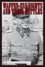 Waffen-SS Knights and Their Battles: The Waffen-SS Knight's Crs Holders Vol 2: January-July 1943