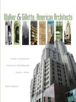 Walker and Gillette, American Architects: From Classicism through Modernism (1900s - 1950s)