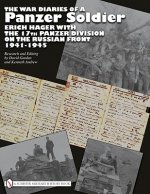 War Diaries of a Panzer Soldier: Erich Hager with the 17th Panzer Division on the Russian Front, 1941-1945