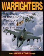 Warfighters: A History of the Usaf Weapons School and the 57th Wing