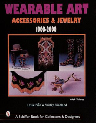 Wearable Art Accessories and Jewelry 1900-2000