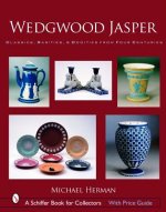 Wedgwood Jasper : Classics, Rarities and Oddities from Four Centuries