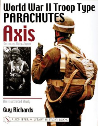 World War II Tro Type Parachutes Axis: Germany, Italy, Japan: An Illustrated Study