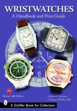 Wristwatches: A Handbook and Price Guide