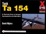 X Planes of the Third Reich - An Illustrated Series on Germany's Experimental Aircraft of World War II: Tank Ta 154