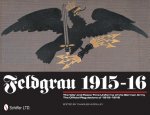 Feldgrau 1915-16: The War and Peace Time Uniforms of the German Army - The Official Regulations of 1915-1916