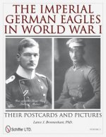 Imperial German Eagles in World War I: Their Postcards and Pictures - Vol 3
