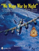We Wage War by Night: An erational and Photographic History of No.622 Squadron RAF Bomber Command