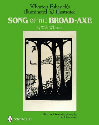 Wharton Esherick's Illuminated and Illustrated Song of the Broad-Axe: By Walt Whitman