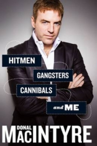 Hitmen, Gangsters, Cannibals and Me