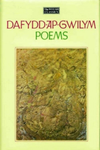 Welsh Classics Series, The:1. Dafydd Ap Gwilym - Poems
