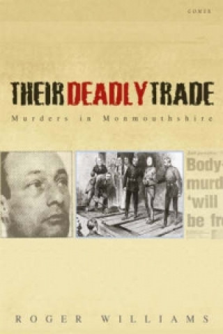 Their Deadly Trade: Murders in Monmouthshire