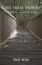 Call These Stories - 21 Short, Simple Tales