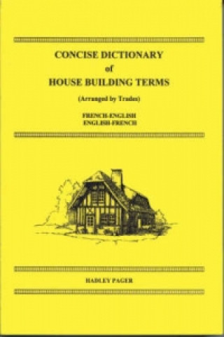 Concise Dictionary of House Building Terms French-English/English-French
