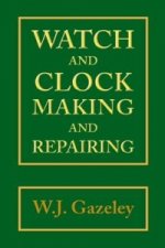 Watch and Clock Making and Repairing