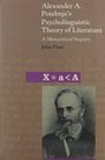 Alexander Potebnjas Psycholinguistic Theory of Literature - A Metacritical Inquiry