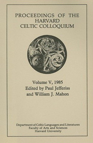 Celtic Colloquium 5, 1985 - Processings of the Harvard Celtic Coloquium