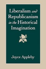 Liberalism and Republicanism in the Historical Imagination