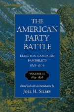 The American Party Battle: Election Campaign Pamphlets, 1828-1876