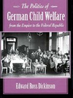 Politics of German Child Welfare from the Empire to the Federal Republic