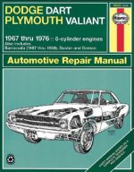 Dodge Dart and Plymouth Valiant Plus Challenger and Barracuda Six Cylinder Engines 1967-76 Owner's Workshop Manual