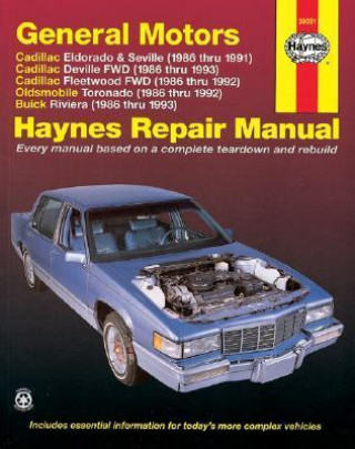 GM Cadillac Eldorado, Seville, Deville, Fleetwood (Fwd), Oldsmobile Tornado and Buick Riviera (1986-1993) Automotive Repair Manual