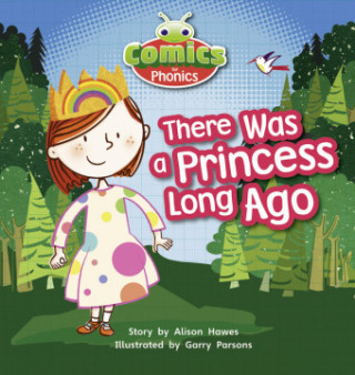 Bug Club Comics for Phonics Reception Phase 1 Set 00 There Was A Princess Long Ago