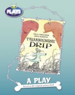 PLAYS TO ACT TYRANNOSAURUS DRIP A PLAY E