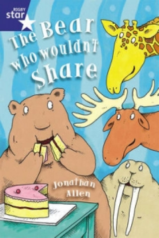 Rigby Star Shared Year 1/P2 Fiction: The Bear Who Wouldn't Share Shared Reading Pack Framework